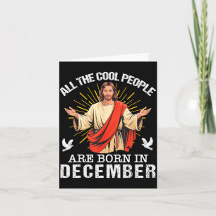 Cool Mensen Worden Geboren In December Christelijk Kaart