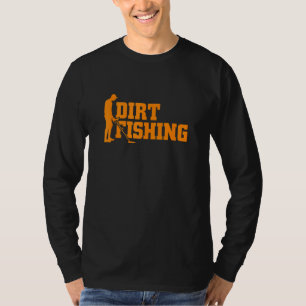 Cool Metal Detection for Men Women Funny Dirt Fis T-shirt