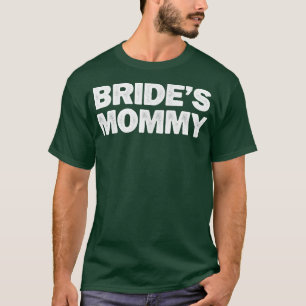 Cool Minimal Funny Bride's mama T-shirt
