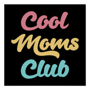 Cool Moms Club II Perfect Poster