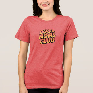 Cool Moms Club Tri-Blend Shirt