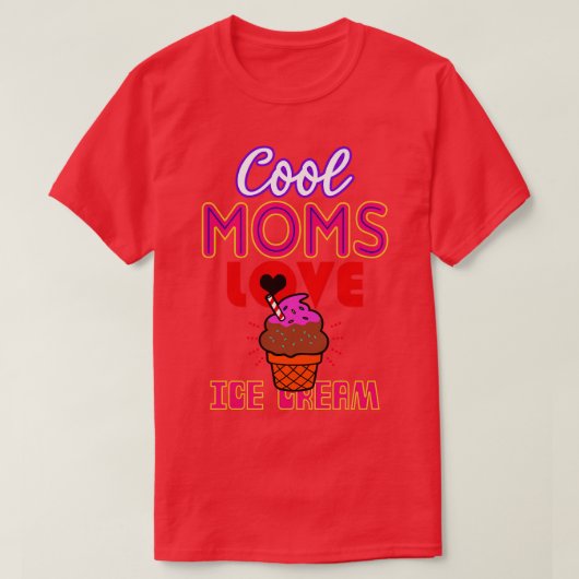 Cool Moms Love Ice Cream Gift Voor Moeders T-shirt (Design voorkant)