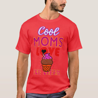 Cool Moms Love Ice Cream Gift Voor Moeders T-shirt