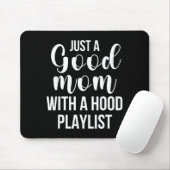 Cool Moms With Funny Sayings Just A Good Mom Quote Muismat (Met muis)