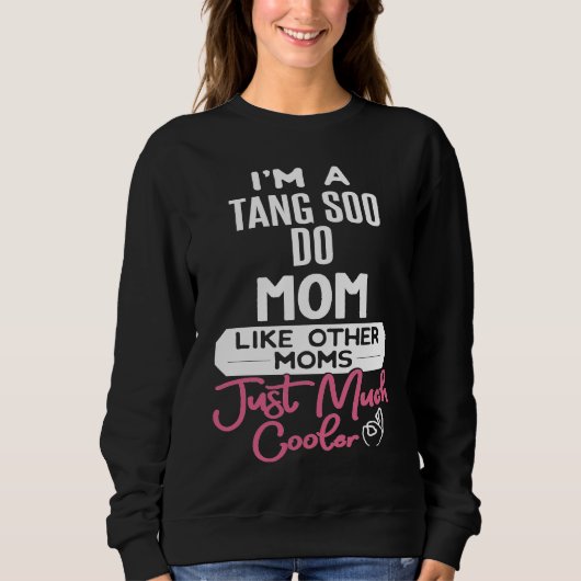 Cool Mothers Day  Tang Soo Do Mom Trui (Voorkant)