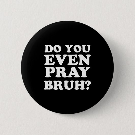 Cool Motivational Christian Verse Do You Even Pray Ronde Button 5,7 Cm (Voorkant)