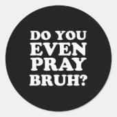 Cool Motivational Christian Verse Do You Even Pray Ronde Sticker (Voorkant)