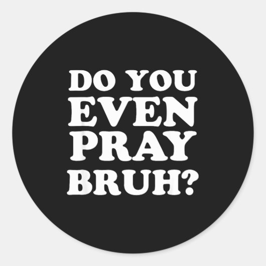 Cool Motivational Christian Verse Do You Even Pray Ronde Sticker (Voorkant)
