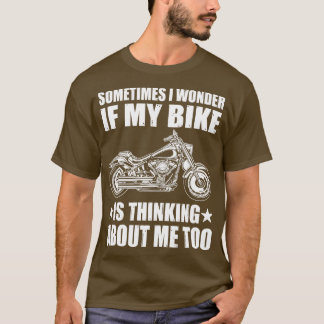 Cool motorontwerpSOMS VRAAG IK ME AF OF MIJN FIETS T-shirt