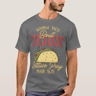 Cool Nice Cinco De Mayo Wanna Taco over Jesus gi T-shirt