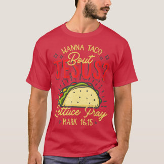 Cool Nice Cinco De Mayo Wanna Taco over Jezus T-shirt