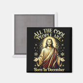 Cool People Are Born In December Christian Christm Magneet (Voorkant / Achterkant)