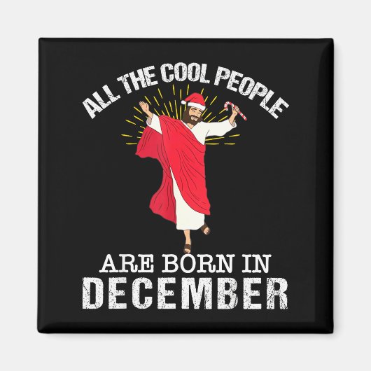 Cool People Are Born In December Christian Jesus C Magneet (Voorkant)