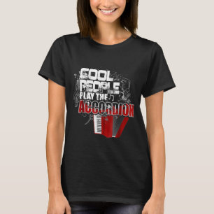 Cool People Play The Accordion Music Teacher Music T-shirt