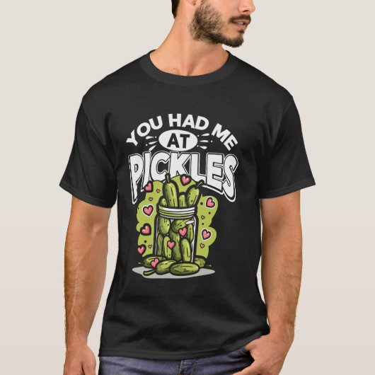 Cool Pickle Art You Had Me At Pickles Cucumber Lov T-shirt (Voorkant)