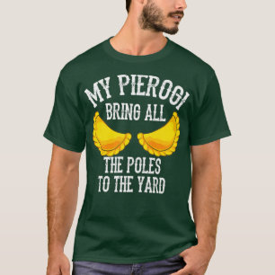 Cool Pierogi Breng Polen naar Yard Grappige Dumpli T-shirt