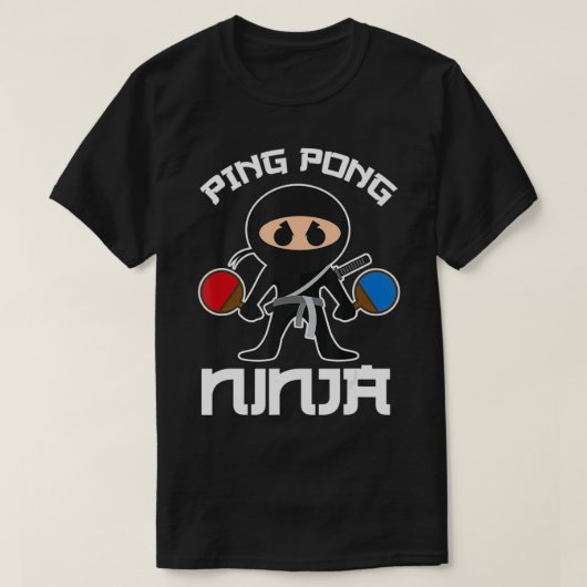 Cool Ping Pong Ninja For Table Tennis Players T-shirt (Design voorkant)