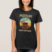 Cool Pottery For Men Women Pottery Ceramic Pot T-shirt (Voorkant)