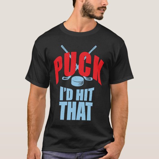 Cool Puck I'd Hit That Hockey Puck Collectors T-shirt (Voorkant)