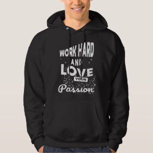 Cool Quote werkt hard en hou van je passie motivat Hoodie