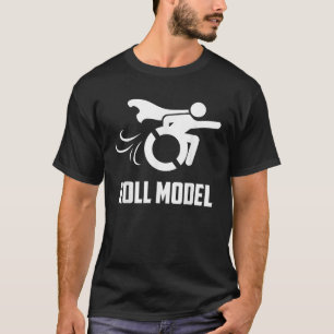 Cool Roll Model Funny Handicapped person Wheelchai T-shirt