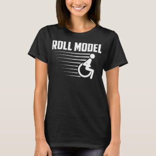 Cool Roll Model Funny Handicapped person Wheelchai T-shirt