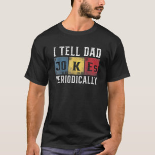 Cool Science Dad Joke I tell Dad Jokes Periodical T-shirt