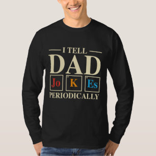 Cool Science Dad Joke I tell Dad Jokes Periodical T-shirt