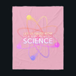 Cool Science Quote Girly Pink Funny Gezegde Fleece Deken<br><div class="desc">Een leuk,  wetenschappelijk geïnspireerd design. U kunt zelfs de achtergrond aanpassen aan uw favoriete kleur. Ontworpen door: Thisnotme©</div>