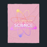 Cool Science Quote Girly Pink Funny Gezegde Fleece Deken<br><div class="desc">Een leuk,  wetenschappelijk geïnspireerd design. U kunt zelfs de achtergrond aanpassen aan uw favoriete kleur. Ontworpen door: Thisnotme©</div>