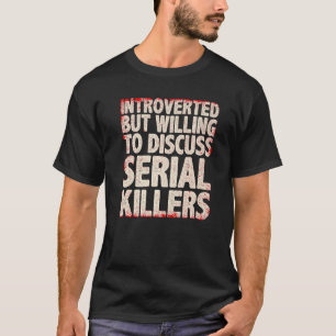 Cool Seriemoordenaar Voor Mannen Vrouwen Ware Misd T-shirt