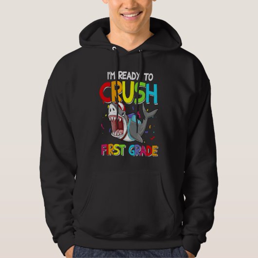 Cool Shark I'm Ready To Crush First Grade Student Hoodie (Voorkant)
