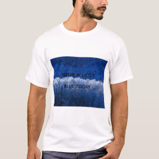 Cool shirt als je je een beetje down voelt.