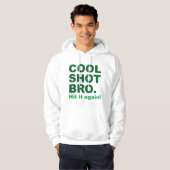 Cool Shot Bro. Nog een keer slaan! Hoodie (Voorkant volledig)