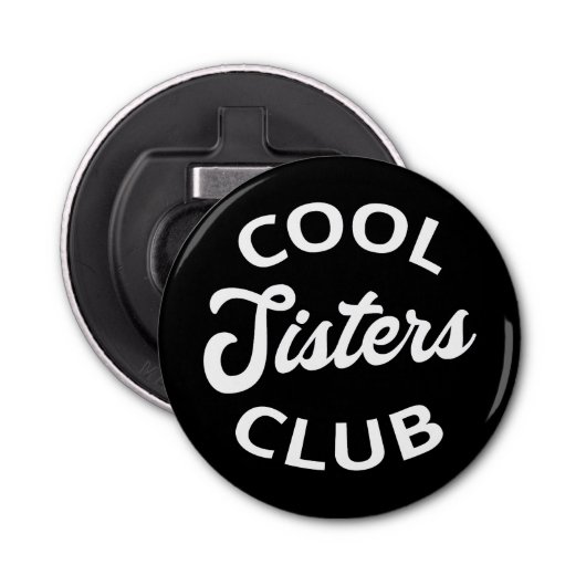 Cool Sisters Club I Button Flesopener (Voorkant)