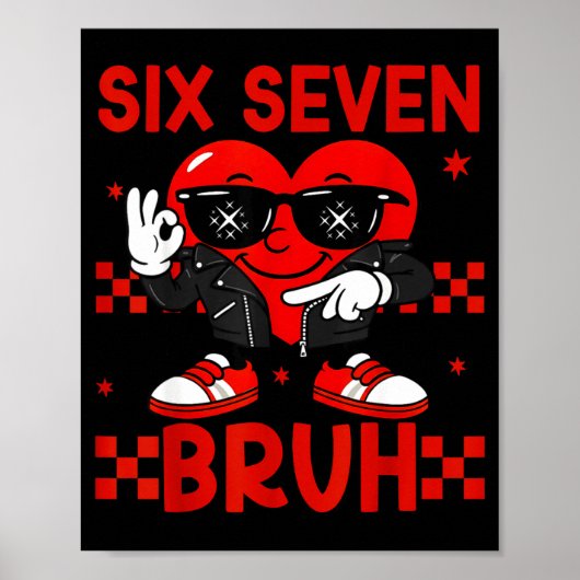 Cool Six Seven Bruh 6 7 Valentijnsdag Meme Hart  Poster (Voorkant)