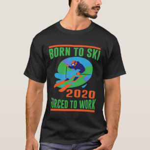 Cool skiër geboren om te skiën 2020 gedwongen om t t-shirt