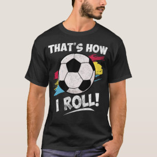 Cool Soccer Quotes Funny Sayings Statement voetbal T-shirt