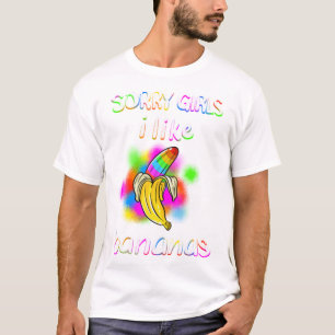 Cool Sorry Girls ik hou van Bananas Funny Sarcasti T-shirt