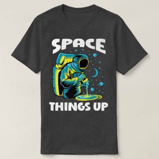 Cool Space Things Up Graphic Astronaut In Outer Sp T-shirt (Design voorkant)
