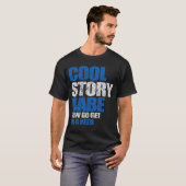 Cool Story Babe. Haal me een biertje. T-shirt (Voorkant volledig)