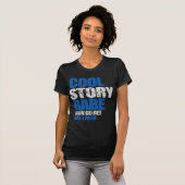 Cool Story Babe. Haal me een biertje. T-shirt (Voorkant volledig)