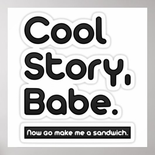 Cool Story Babe, maak me nu een broodje Poster (Voorkant)