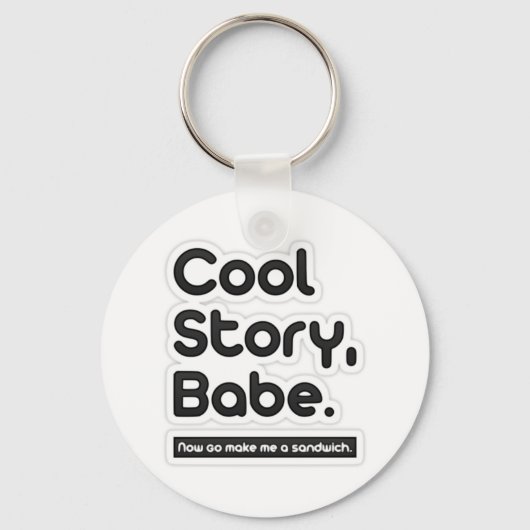 Cool Story Babe, maak me nu een Sandwich Sleutelhanger (Voorkant)