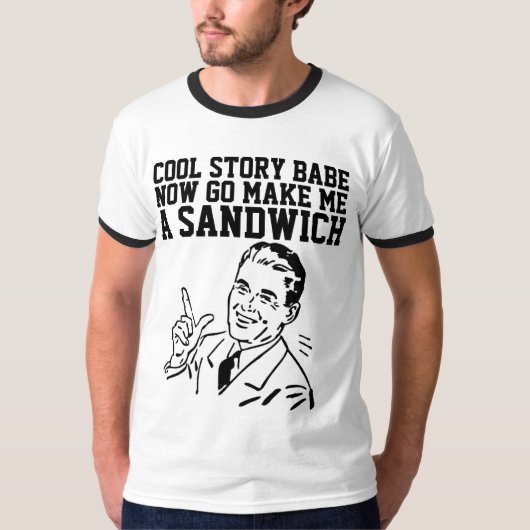 COOL STORY BABE MAAKT ME NU EEN SANDWICH T-SHIRT (Voorkant)