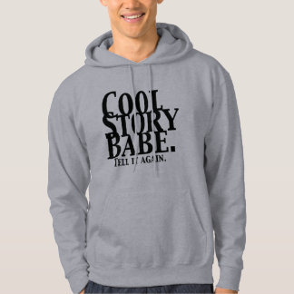 Cool Story Babe.  Zeg het nog eens. Hoodie