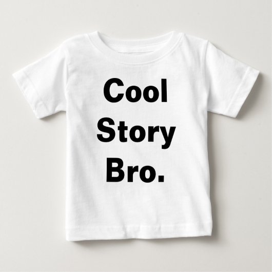 Cool Story Bro Baby T-shirt. (Voorkant)