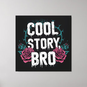 Cool Story Bro Canvas Afdruk