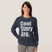 Cool Story Bro. Dames lange mouw T-shirt (Voorkant volledig)