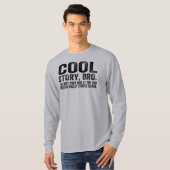 Cool Story Bro. Het beste was... T-shirt (Voorkant volledig)